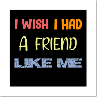 I Wish I Had a Friend Like Me Posters and Art